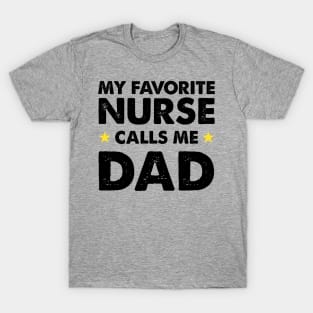 My Favorite Nurse Calls Me Dad | Father's Day Gift Shirt T-Shirt